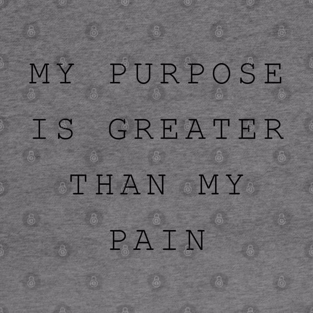 My Purpose is Greater than my Pain by Creating Happiness